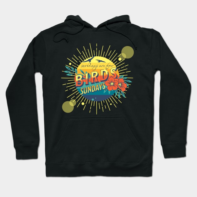 Sundays for the birds Hoodie by Harby